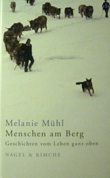Menschen am Berg - Geschichten vom Leben ganz oben von Melanie Mühl